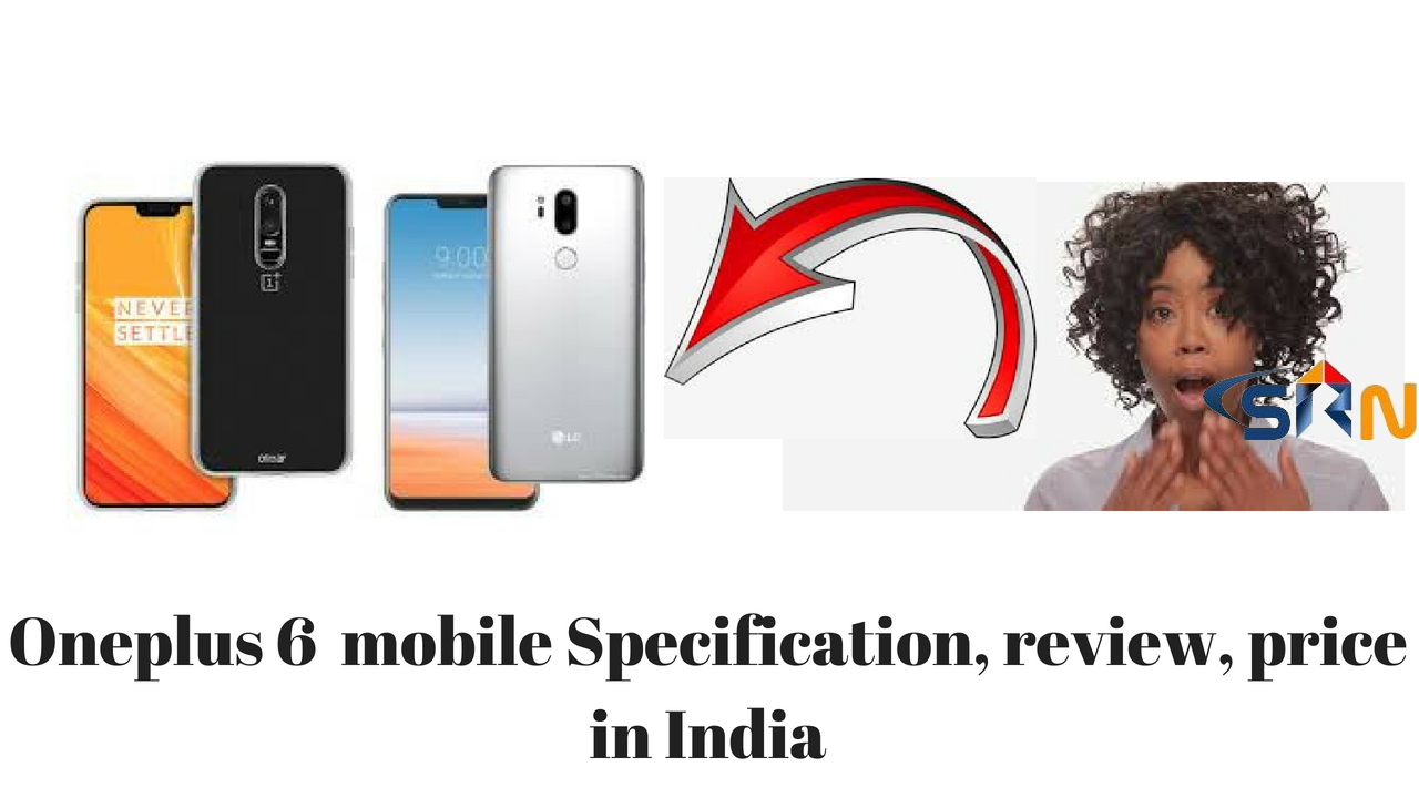 Oneplus6 mobile Specification review price in India