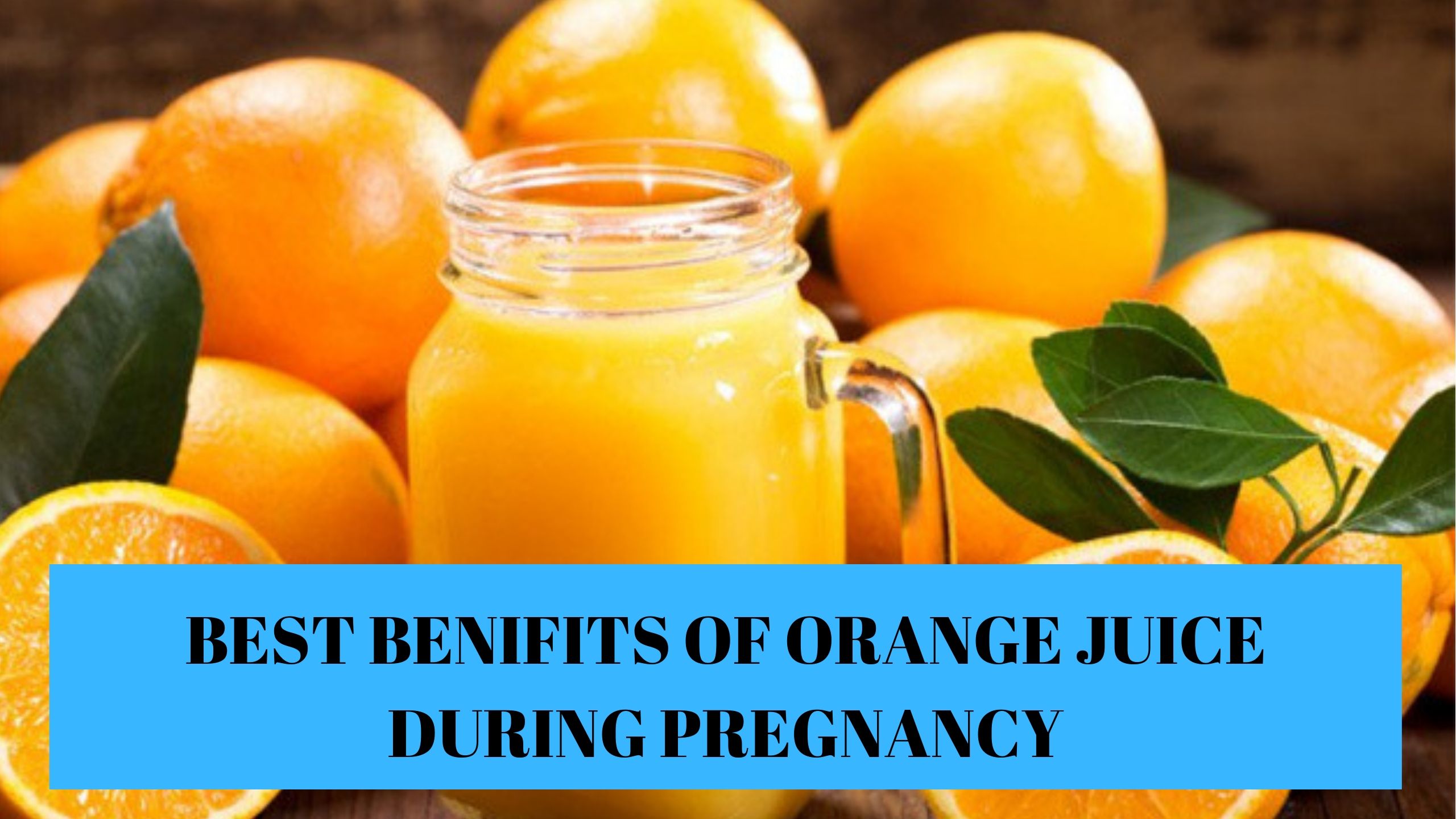 Best benifits of orange juice During Pregnancy 