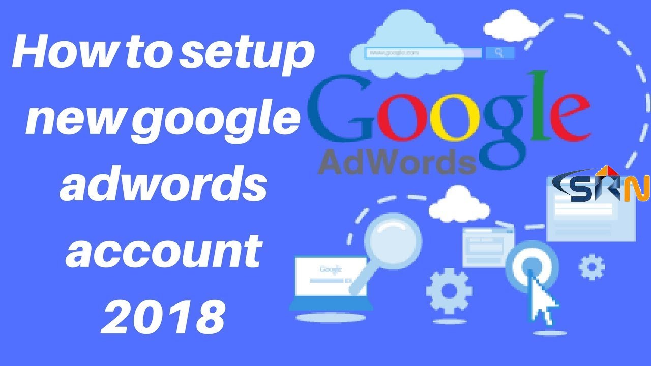 How to setup new google adwords account 2018