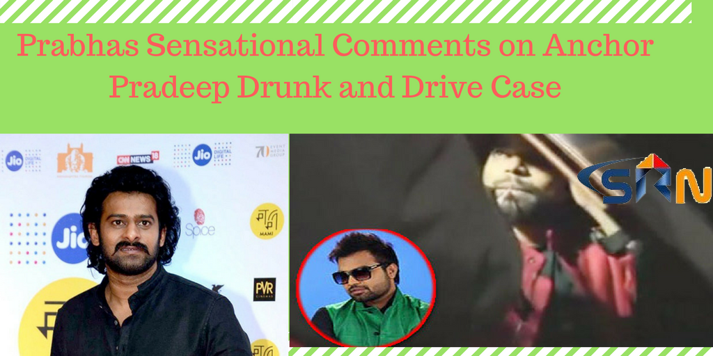 Prabhas Sensational Comments on Anchor Pradeep Drunk and Drive Case 