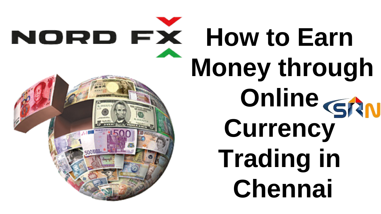 How to Earn Money through Online Currency Trading in Chennai